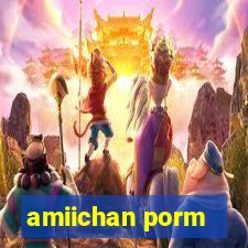 amiichan porm